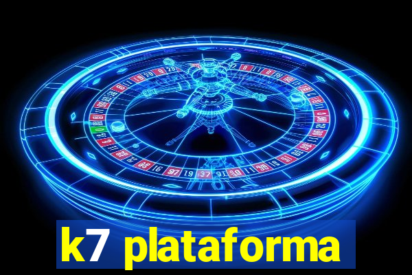 k7 plataforma